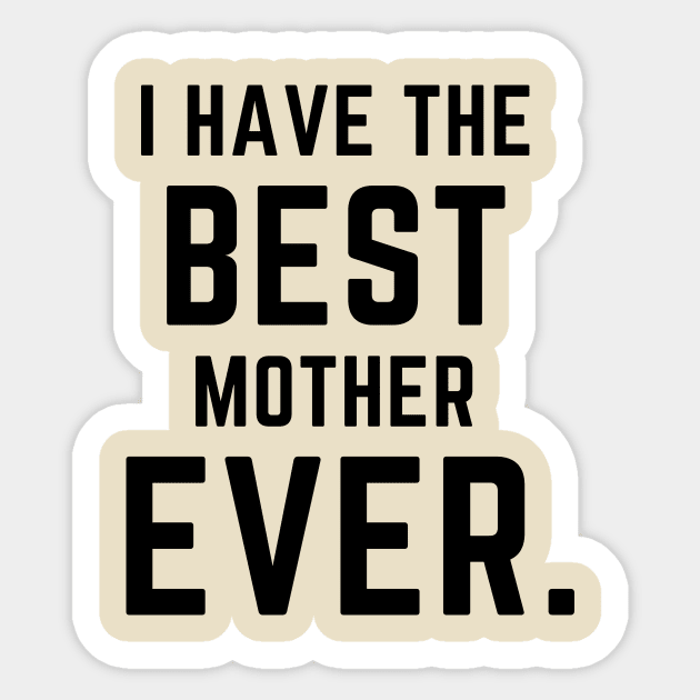 I have the best mother ever- a family design Sticker by C-Dogg